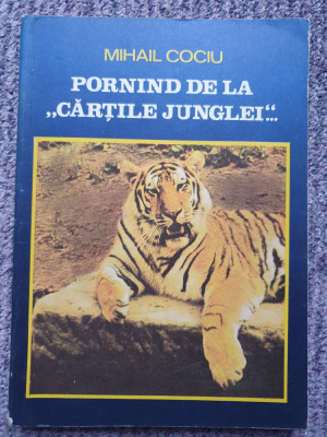 MIHAIL COCIU - PORNIND DE LA CARTILE JUNGLEI, 1989, 187 pag, stare buna foto