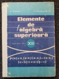 ELEMENTE DE ALGEBRA SUPERIOARA MANUAL CLASA A XII-A Hollinger, Georgescu-Buzatu