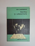 Teatru și umanitate &ndash; Aut. Ion Zamfirescu, Ed. Eminescu, 1979