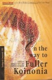 On The Way To Fuller Koinonia - Thomas F. Best, Gunther Gassmann, WCC Publications, Geneva, 1994, Carte religioasa, Engleza