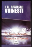 IN LUMEA DREPTATII. INTUNERIC SI LUMINA-IOAN ALEXANDRU BRATESCU VOINESTI-357423