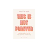 This Is Not Forever: Hopeful Reminders That God Has Abundantly More in Store (90 Devotions)