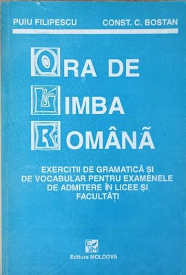ORA DE LIMBA ROMANA. EXERCITII DE GRAMATICA SI DE VOCABULAR PENTRU EXAMENELE DE ADMITERE IN LICEE SI FACULT-231928 foto