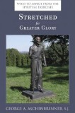 Stretched for Greater Glory: What to Expect from the Spiritual Exercises