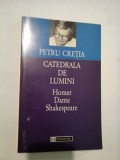 CATEDRALA DE LUMINI HOMER * DANTE * SHAKESPEARE - Petru CRETIA