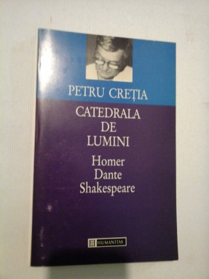 CATEDRALA DE LUMINI HOMER * DANTE * SHAKESPEARE - Petru CRETIA foto