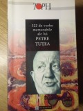 322 DE VORBE MEMORABILE ALE LUI PETRE TUTEA-PETRE TUTEA-347061
