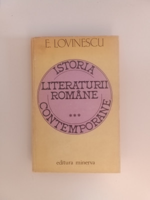 ISTORIA LITERATURII ROM&amp;Acirc;NE CONTEMPORANE - EUGEN LOVINESCU - VOL. 3 foto