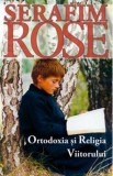 Ortodoxia si religia viitorului - Serafim Rose