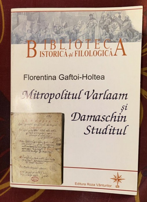Mitropolitul Varlaam şi Damaschin Studitul/ Florentina Gaftoi-Holtea
