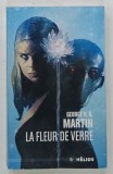 LA FLEUR DE VERRE par GEORGE R. R. MARTIN , 2017