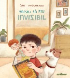 Vreau să fiu invizibil - Dan Ungureanu