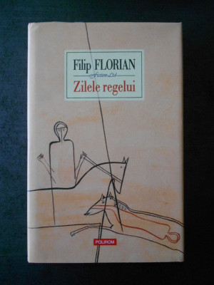 FILIP FLORIAN - ZILELE REGELUI (2008, editie cartonata) foto