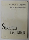 SEMIOTICA PASIUNILOR de ALGIRDAS J. GREIMAS , JACQUES FONTANILLE , 1997