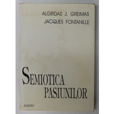 SEMIOTICA PASIUNILOR de ALGIRDAS J. GREIMAS , JACQUES FONTANILLE , 1997