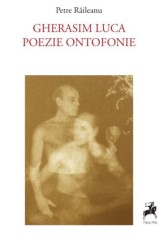 Gherasim Luca - Poezie Ontofonie | Petre Raileanu