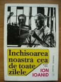 ION IOANID - INCHISOAREA NOASTRA CEA DE TOATE ZILELE - volumul V - 1996