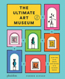 The Ultimate Art Museum | Ferren Gipson, Phaidon Press Ltd