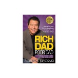 Rich Dad Poor Dad: What the Rich Teach Their Kids about Money That the Poor and Middle Class Do Not!