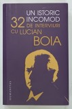 UN ISTORIC INCOMOD , 32 DE INTERVIURI CU LUCIAN BOIA , 2023