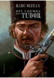 Cumpara ieftin Din vremea lui Tudor, Humanitas