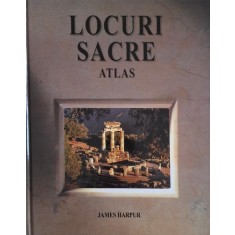 Locuri sacre (Atlas) &ndash; James Harpur