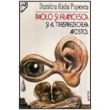 Dumitru Radu Popescu - Paolo si Francesca si al treisprezecelea apostol - 116846