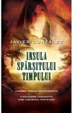 Insula Sfarsitului Timpului - Javier Gonzalez