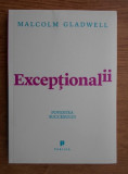 EXCEPTIONALII, POVESTEA SUCCESULUI - MALCOLM GLADWELL