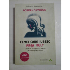 FEMEI CARE IUBESC PREA MULT - ROBIN NORWOOD