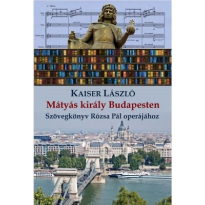 M&amp;aacute;ty&amp;aacute;s kir&amp;aacute;ly Budapesten - Sz&amp;ouml;vegk&amp;ouml;nyv R&amp;oacute;zsa P&amp;aacute;l oper&amp;aacute;j&amp;aacute;hoz - Kaiser L&amp;aacute;szl&amp;oacute; foto