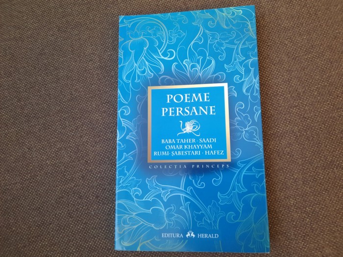 Poeme persane (Baba Taher, Saadi, Omar Khayyam, Rumi, Sabestari, Hafez)