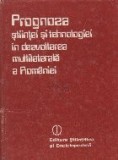 Prognoza stiintei si tehnologiei in dezvoltarea multilaterala a Romaniei