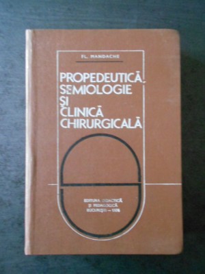 FL. MANDACHE - PROPEDEUTICA, SEMIOLOGIE SI CLINICA CHIRURGICALA foto