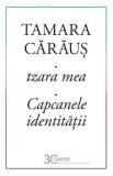 tzara mea. Capcanele identitatii - Tamara Caraus