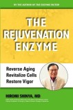 Rejuvenation Enzyme: How to Wake Up Your Cells for Health and Beauty