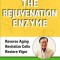 Rejuvenation Enzyme: How to Wake Up Your Cells for Health and Beauty