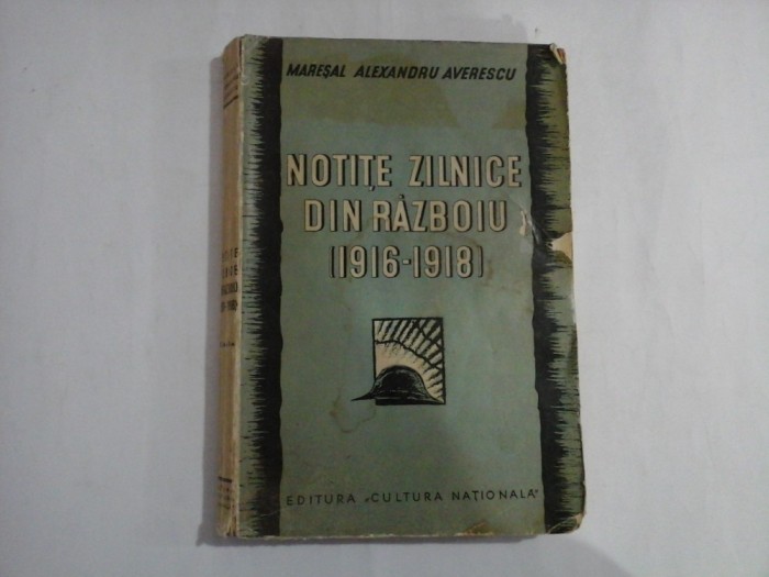 NOTITE ZILNICE DIN RAZBOIU (1916-1918) - Maresal Alexandru AVERESCU
