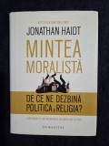 Mintea moralista &ndash; Jonathan Haidt (ed. cartonata), Humanitas