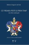 Cu vremea peste si prin timp dar fara astampar - Stefan Grigore de Fay