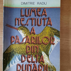 LUMEA NESTIUTA A PASARILOR DIN DELTA DUNARII – DIMITRIE RADU (1988)