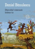 Diavolul vaneaza inima ta | Daniel Banulescu, 2021, Paralela 45