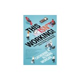This Isn&#039;t Working!: Evolving the Way We Work to Decrease Stress, Anxiety, and Depression