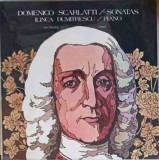 Disc vinil, LP. SONATAS PIANO-DOMENICO SCARLATTI, PIAN: ILINCA DUMITRESCU-220769, Electrecord