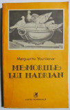 Memoriile lui Hadrian - Marguerite Yourcenar - Carte Beletristica, Memorialistica