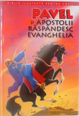 PAVEL SI APOSTOLII RASPANDESC EVANGHELIA, COLECTIA BIBLIA ILUSTRATA PENTRU COPII de JOY MELISSA JENSEN, 2011 foto