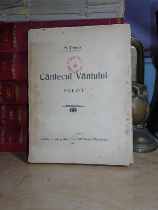 N. TIMIRAS - CANTECUL VANTULUI ( POEZII ) , ED. 1-A , 1907