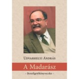A Madar&aacute;sz - Besz&eacute;lgetők&ouml;nyvecske - Udvarhelyi Andr&aacute;s