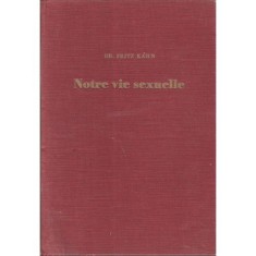 NOTRE VIE SEXUELLE - FRITZ KAHN (CARTE IN LIMBA FRANCEZA)