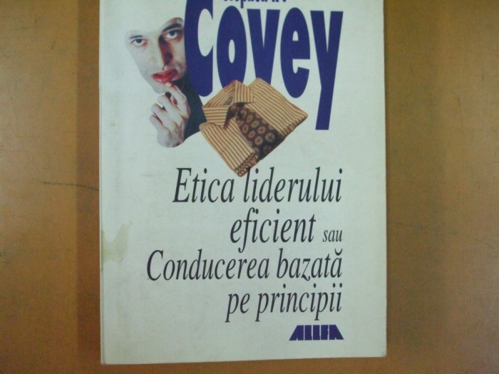 Stephen R. Covey - Etica liderului eficient sau Conducerea bazată pe principii